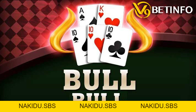 Khám phá cách chơi Bull Bull tại casino online hiện nay - Nakidu