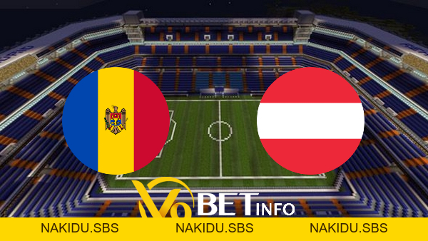 Soi kèo nhà cái Moldova vs Áo - 01h45 - 02/09/2026 - V9bet - Nakidu
