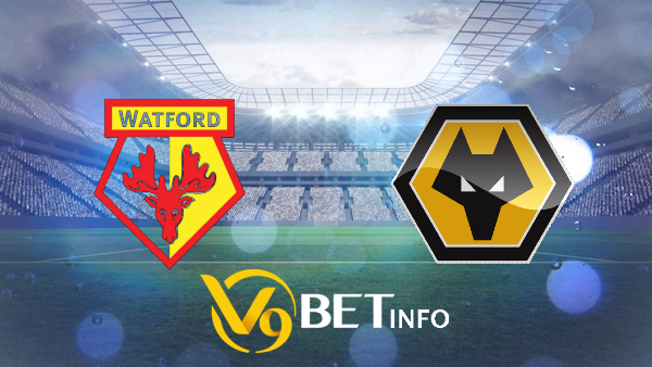 Soi kèo nhà cái Watford vs Wolves - 21h00 - 11/09/2026 - V9bet - Nakidu